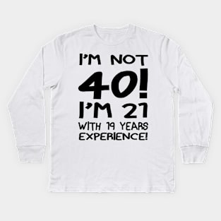 I'M Not 40!! Kids Long Sleeve T-Shirt